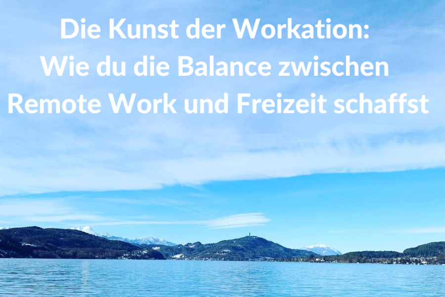 The Art of Workation: How to Balance Remote Work and Free Time